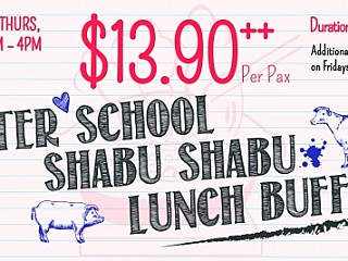 $13.90++ AFTER SCHOOL SHABU SHABU BUFFET